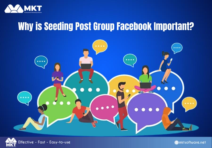 Why is Seeding Post Group Facebook Important? Why is Seeding Post Group Facebook Important?